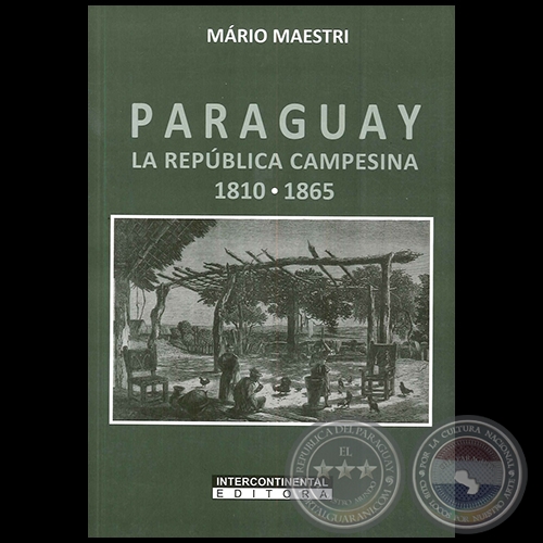 PARAGUAY LA REPBLICA CAMPESINA 1810-1865 - Autor: MRIO MAESTRI - Ao 2016